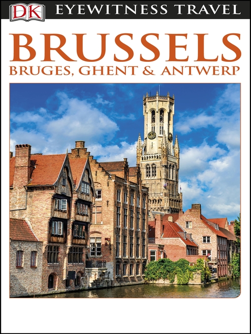 Title details for DK Eyewitness Brussels, Bruges, Ghent and Antwerp by DK Eyewitness - Available